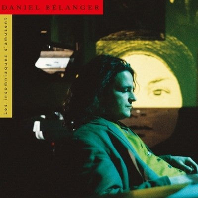 Daniel Bélanger – The Insomniacs Have Fun (New Vinyl)