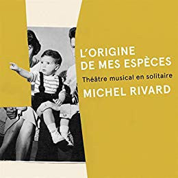 Michel Rivard – L'Origine De Mes Espèces - Théâtre Musical En Solitaire (Vinyle neuf)