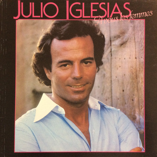 Julio Iglesias – A Vous Les Femmes (Vg,Vg)