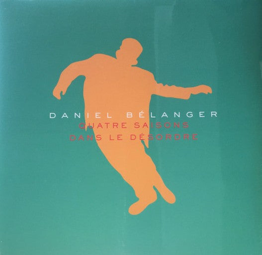 Daniel Bélanger – Quatre Saisons Dans Le Désordre (Vinyle neuf)