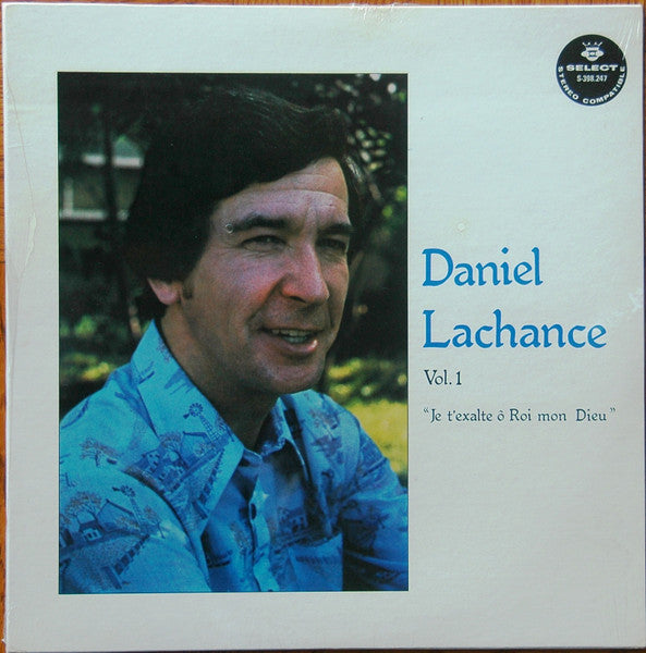 Daniel Lachance – Vol.1, "Je T'exalte Ô Roi Mon Dieu" (vg,vg+)