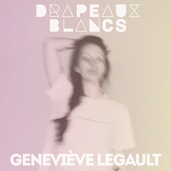Geneviève Legault - Drapeaux Blancs (Vinyle neuf)