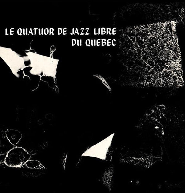 Le Quatuor De Jazz Libre Du Québec – Le Quatuor De Jazz Libre Du Québec (Neuf)