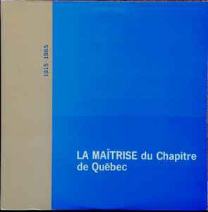 La Maîtrise Du Chapitre De Québec ‎– 1915 - 1965 (Vg,Vg)