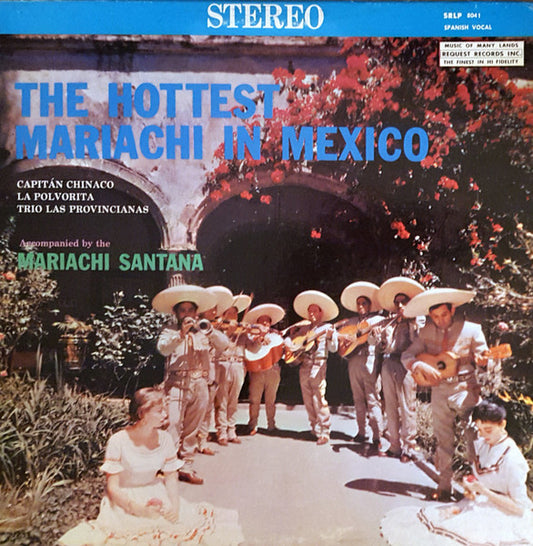 Capitan Chinaco, La Polvorita and Trio Las Provincianas accompanied by the Mariachi Santana ‎– The Hottest Mariachi In Mexico  (Vg,Vg)