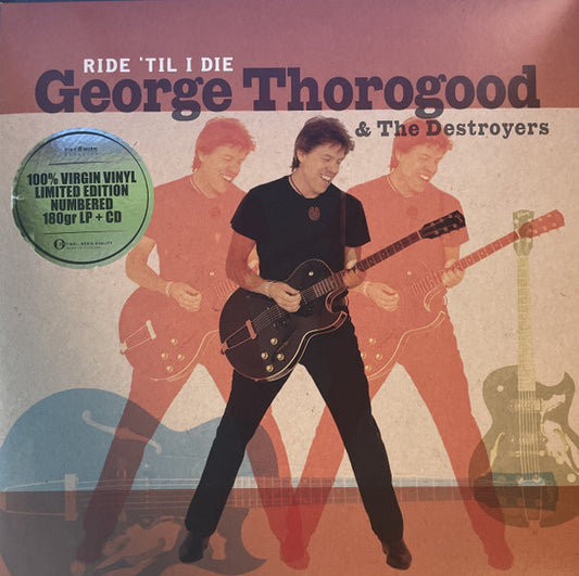George Thorogood & The Destroyers ‎– Ride 'Til I Die (Vinyle neuf)