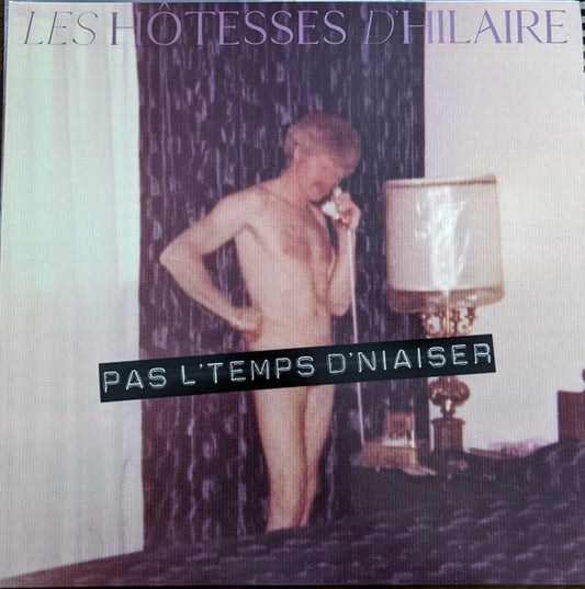 Les Hôtesses d'Hilaire ‎– Pas l'temps d'niaiser (Vinyle neuf)