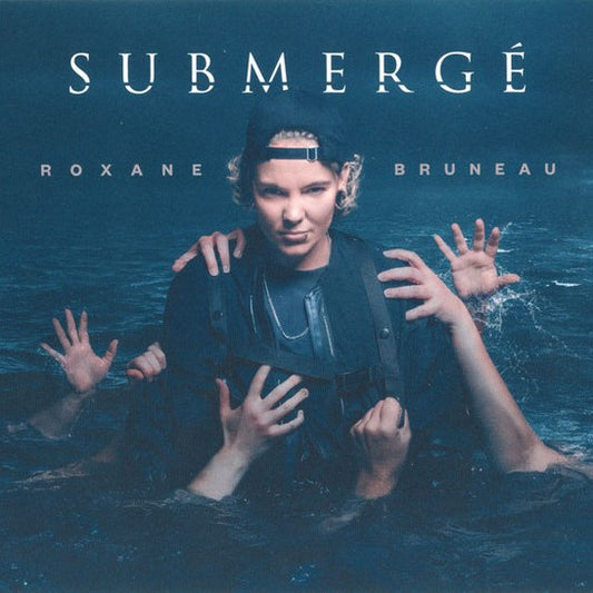 Roxane Bruneau – Submergé (Vinyle neuf)
