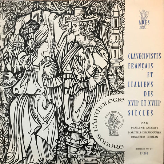 Pauline Aubert, Marcelle Charbonnier, Ruggero Gerlin ‎– Clavecinistes Français Et Italiens Des XVIIe Et XVIIIe Siècles
