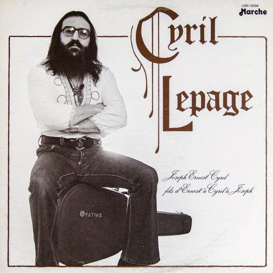 Cyril Lepage ‎– Joseph Ernest Cyril Fils D'Ernest À Cyril À Joseph (Vg,Vg+)
