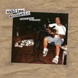 Sublime ‎– Sublime Acoustic (Bradley Nowell & Friends) (Vinyle Neuf)