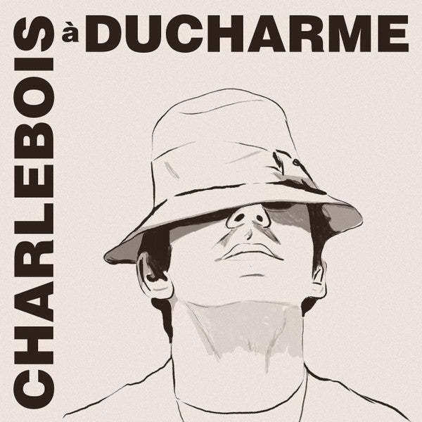Robert Charlebois ‎– Charlebois à Ducharme (Vinyle Neuf)