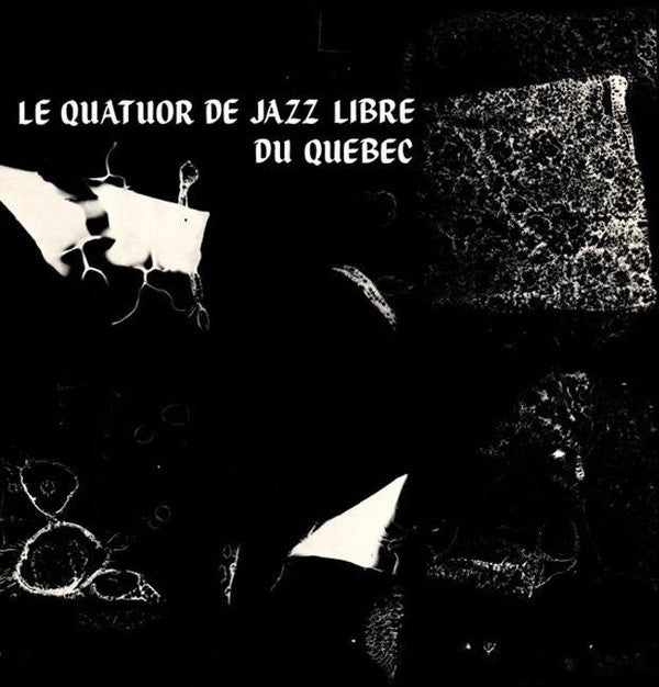 Le Quatuor De Jazz Libre Du Québec ‎– Le Quatuor De Jazz Libre Du Québec (Neuf)