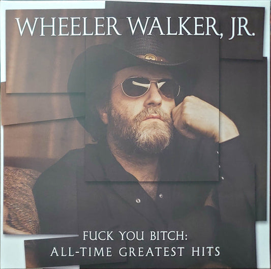 Wheeler Walker Jr. ‎– Fuck You Bitch: All-Time Greatest Hits (Neuf)
