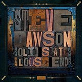 Steve Dawson ‎– Solid States And Loose Ends (Neuf)